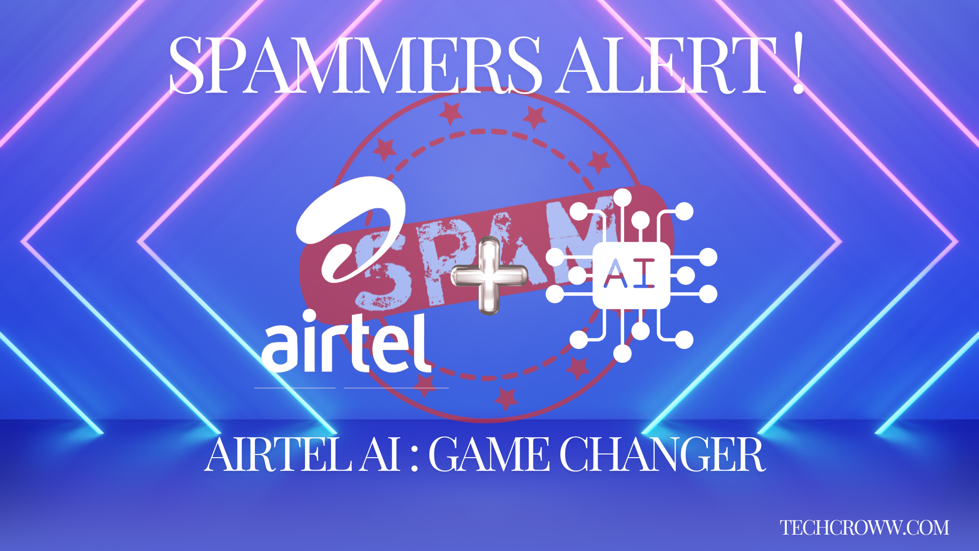 Airtel Ai game changer for spammers : no spam calls will be answered